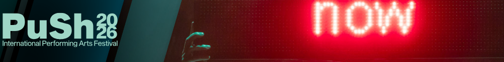PuSh International Performing Arts Festival's Home Page
