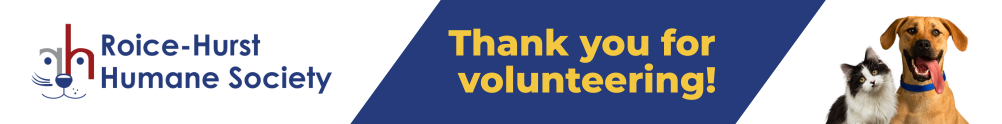 Roice-Hurst Humane Society Banner: Thank you for volunteering!