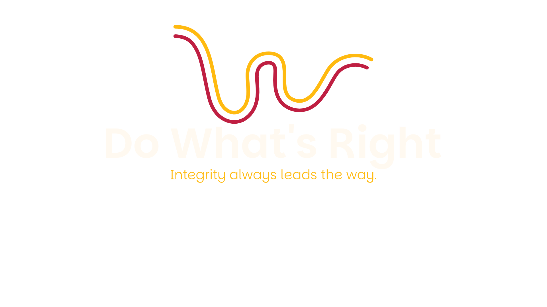 Do What's Right - Integrity always leads the way.